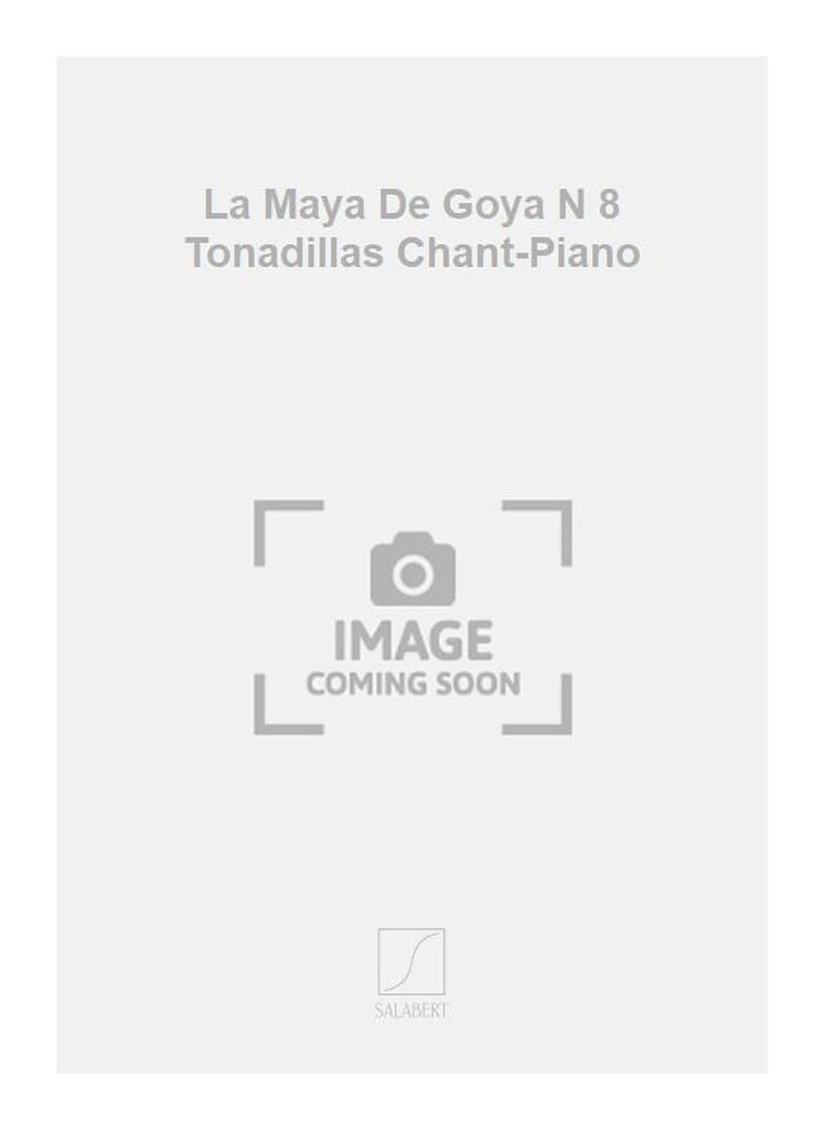 La Maya De Goya N 8 Tonadillas Chant-Piano
